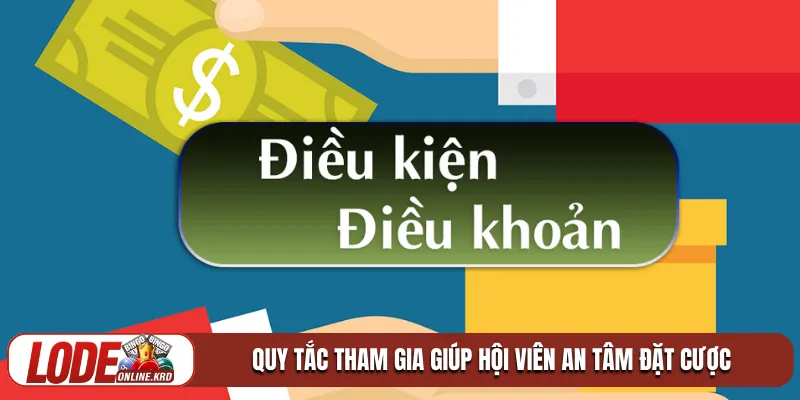 Điều khoản điều kiện Lô Đề Online 2 Quy tắc tham gia giúp hội viên an tâm đặt cược