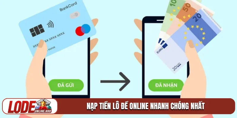 Hướng dẫn nạp tiền lô đề online thuận tiện và bảo mật 1 Nạp tiền lô đề online nhanh chóng nhất