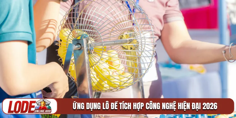 Hướng dẫn tải app đánh lô đề online chính xác nhất 2026 2 Ứng dụng lô đề tích hợp công nghệ hiện đại 2026