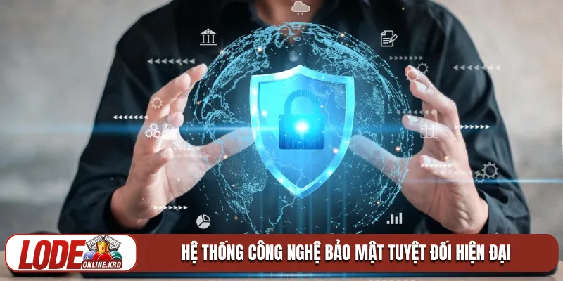 Hệ thống công nghệ bảo mật tuyệt đối hiện đại
