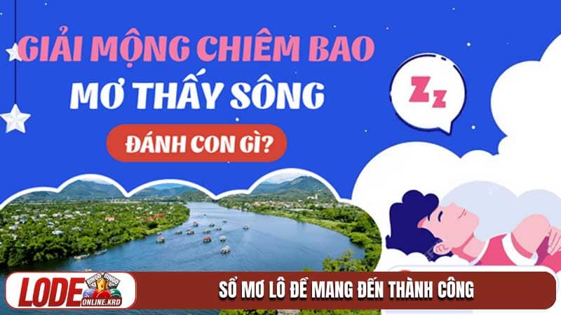 Giải mã giấc mơ thấy ao hồ sông ngòi và vận tài lộc 2026 2 Sổ mơ lô đề mang đến thành công