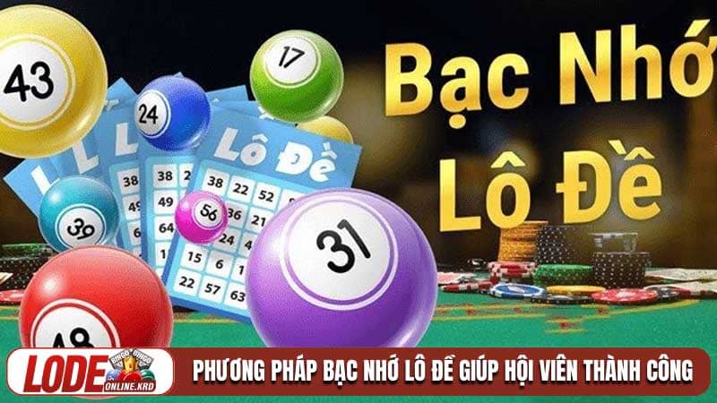 Bạc nhớ lô đề và bí kíp bắt số chuẩn xác theo chu kỳ 1 Phương pháp bạc nhớ lô đề giúp hội viên thành công